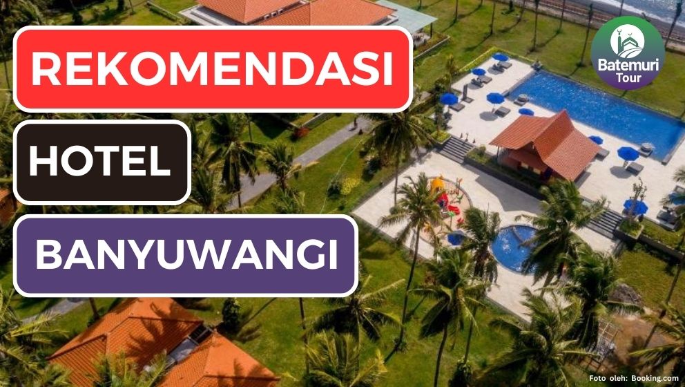 Top 5 Rekomendasi Hotel Banyuwangi, Nikmati Pengalaman yang Menyenangkan